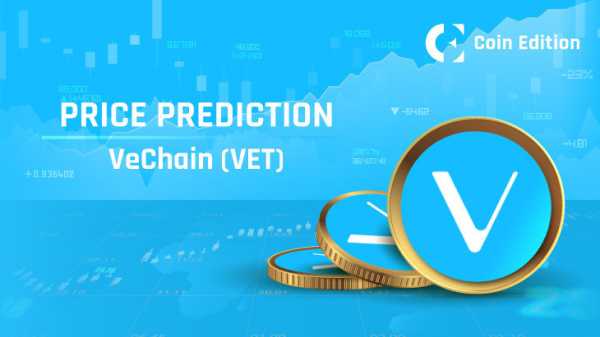 Прогноз цены VeChain (VET) на 2025-2030 годы: достигнет ли цена VET $0,5 в ближайшее время?